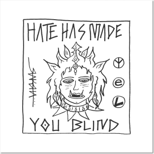 Hate Has Made You Blind Posters and Art